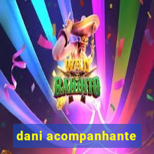 dani acompanhante